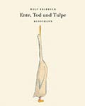 Ente, Tod und Tulpe